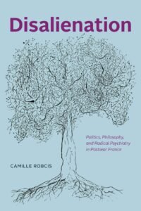 Uncovering Radical Psychiatry and Institutional Psychotherapy in Postwar France: An Interview with Camille Robcis