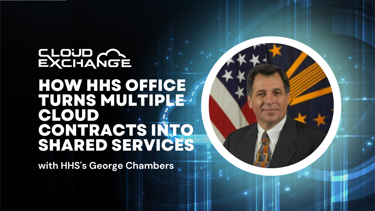 Cloud Exchange 2023 : HHS George Chambers explique comment le bureau HHS transforme plusieurs contrats cloud en services partagés |  Réseau de nouvelles fédérales