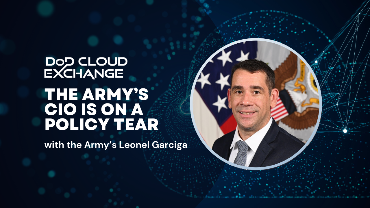 DoD Cloud Exchange 2024 : Leo Garciga de l'armée sur la suppression des obstacles à la transformation numérique